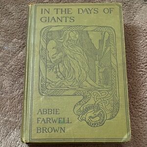 1902 Classic Hardcover Book - 'In the Days of Giants' by Abbie Farwell Brown